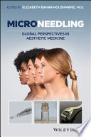 Microneedling Global Perspectives In Aesthetic Medicine 1st Elizabeth Bahar Houshmand Editor