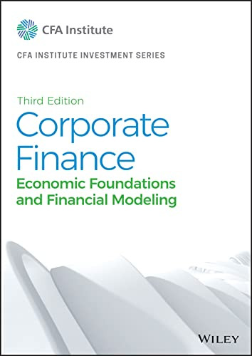 Corporate Finance Economic Foundations And Financial Modeling 3rd Edition 3rd Cfa Institute