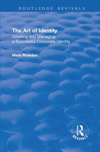 The Art Of Identity Creating And Managing A Successful Corporate Identity Mark Rowden