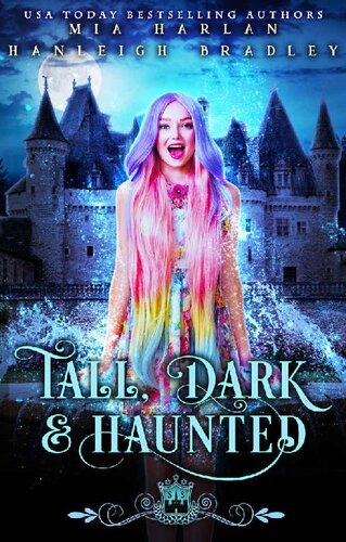 Tall Dark And Haunted A Quirky Multiple Mates Romance Mia Harlan Hanleigh Bradley Silver Springs Library
