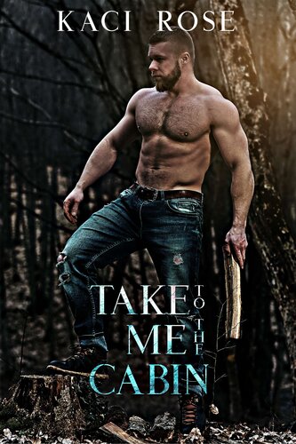 Take Me To The Cabin Kaci Rose