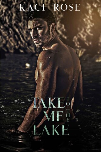 Take Me To The Lake A Billionaire Mountain Man Romance Mountain Men Of Whiskey River Book 3 Kaci Rose