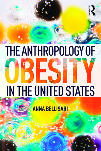 The Anthropology Of Obesity In The United States Anna Bellisari