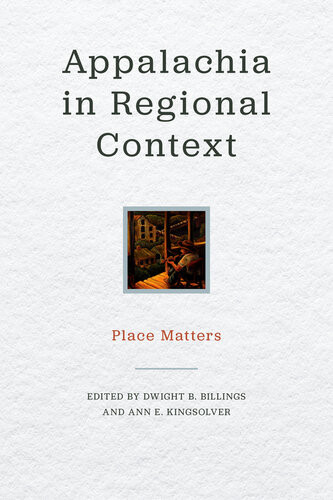 Appalachia In Regional Context Dwight B Billings Ann E Kingsolver