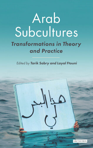 Arab Subcultures Transformations In Theory And Practice Tarik Sabry