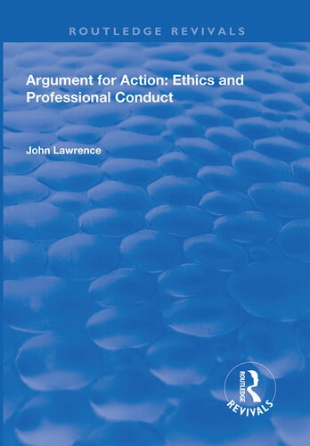 Argument For Action Ethics And Professional Conduct John Lawrence