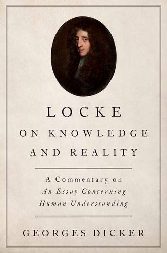 Locke On Knowledge And Reality A Commentary On An Essay Concerning Human Understanding Georges Dicker
