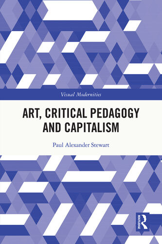 Art Critical Pedagogy And Capitalism Paul Alexander Stewart