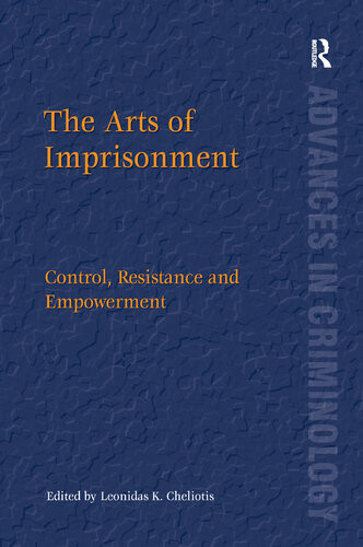 The Arts Of Imprisonment Control Resistance And Empowerment Leonidas K Cheliotis