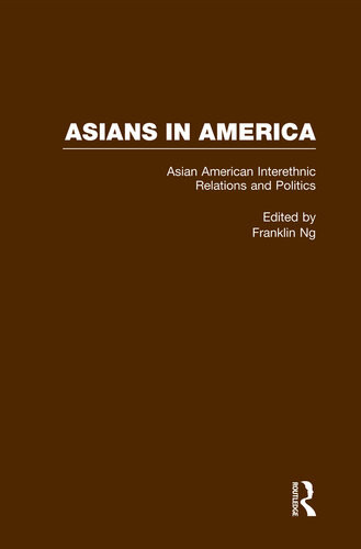 Asian American Interethnic Relations And Politics Franklin Ng