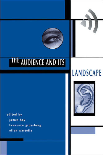 The Audience And Its Landscape James Hay Lawrence Grossberg Ellen Wartella