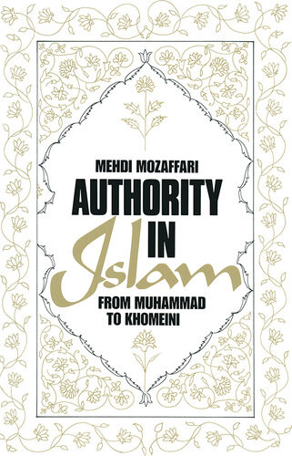 Authority In Islam From Mohammed To Khomeini Mehdi Mozaffari