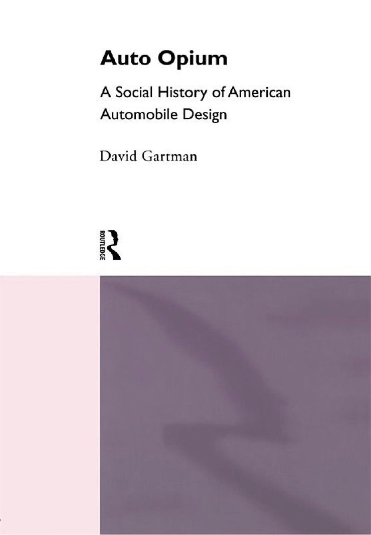 Autoopium A Social History Of American Automobile Design David Gartman