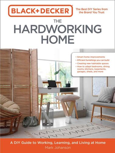 Black Decker The Hardworking Home A Diy Guide To Working Learning And Living At Home Mark Johanson