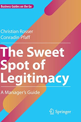 The Sweet Spot Of Legitimacy A Managers Guide Christian Rosser