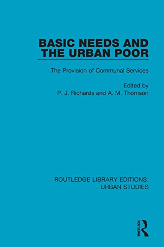 Basic Needs And The Urban Poor The Provision Of Communal Services P J Richards