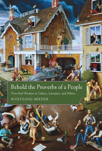 Behold The Proverbs Of A People Proverbial Wisdom In Culture Literature And Politics Wolfgang Mieder