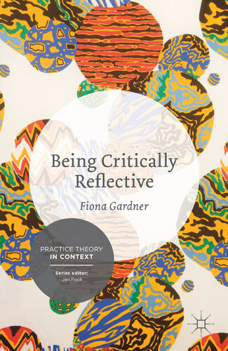 Being Critically Reflective Engaging In Holistic Practice Fiona Gardner