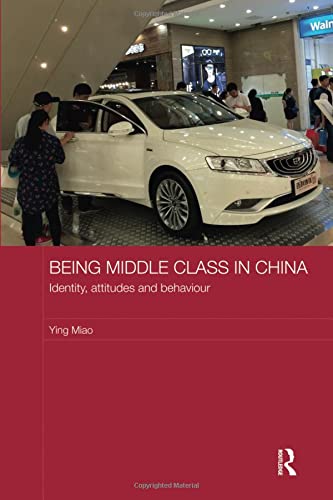 Being Middle Class In China Identity Attitudes And Behaviour Ying Miao