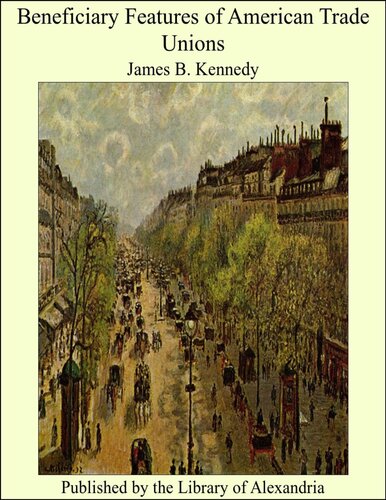 Beneficiary Features Of American Trade Unions James Boyd Kennedy