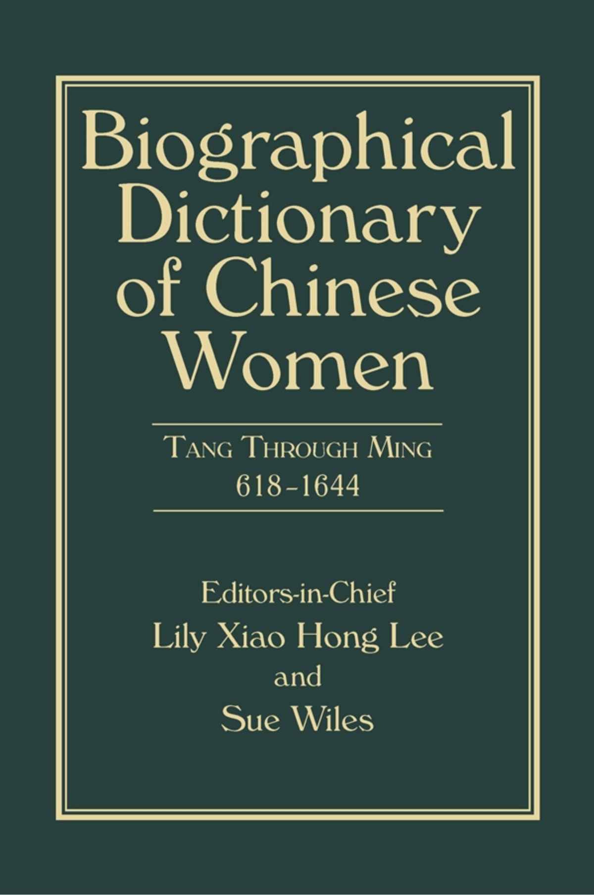 Biographical Dictionary Of Chinese Women Volume Ii Tang Through Ming 618 1644 Lily Xiao Hong Lee Sue Wiles