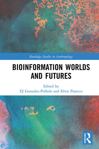 Bioinformation Worlds And Futures Ej Gonzalezpolledo Silvia Posocco