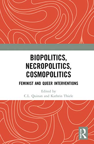 Biopolitics Necropolitics Cosmopolitics Feminist And Queer Interventions Cl Quinan