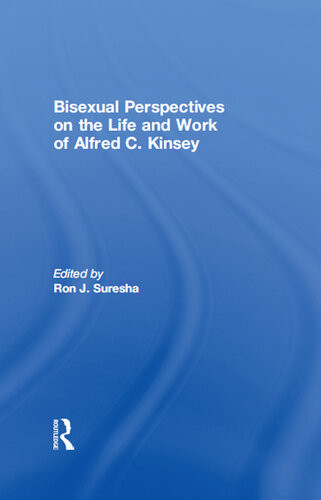 Bisexual Perspectives On The Life And Work Of Alfred C Kinsey Ron Suresha Ed