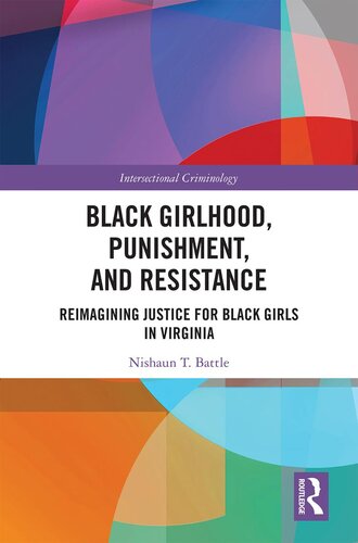 Black Girlhood Punishment And Resistance Reimagining Justice For Black Girls In Virginia Nishaun T Battle
