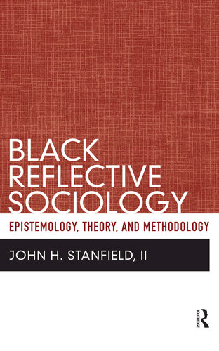 Historical Foundations Of Black Reflective Sociology John H Stanfield Ii