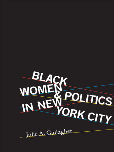 Black Women And Politics In New York City Julie A Gallagher