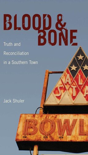 Blood And Bone Truth And Reconciliation A Southern Town Jack Shuler