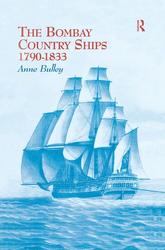The Bombay Country Ships 17901833 Anne Bulley