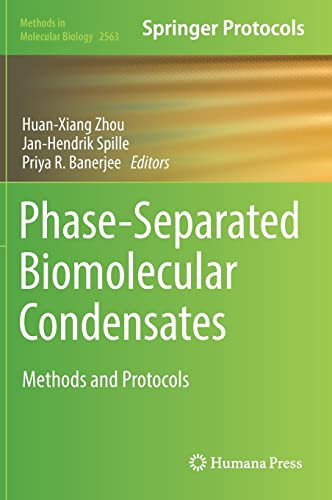 Phaseseparated Biomolecular Condensates Methods And Protocols Methods In Molecular Biology 2563 1st Ed 2023 Huanxiang Zhou Editor