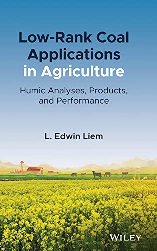 Lowrank Coal Applications In Agriculture Humic Analyses Products And Performance 1st Edition L Edwin Liem
