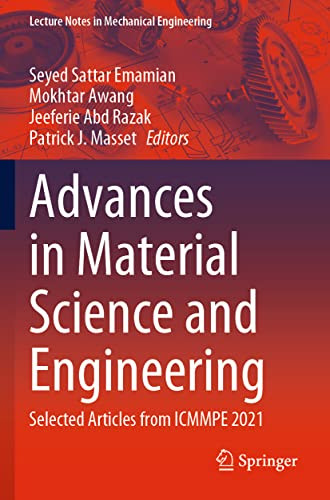 Advances In Material Science And Engineering Selected Articles From Icmmpe 2021 1st Ed 2023 Seyed Sattar Emamian