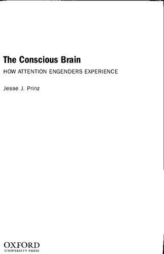 The Conscious Brain How Attention Engenders Experience Jesse J Prinz