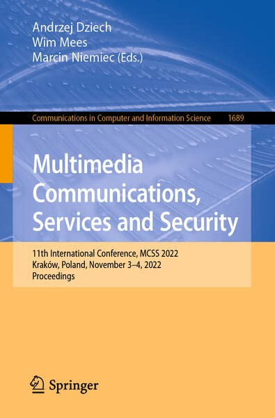 Multimedia Communications Services And Security 11th International Conference Mcss 2022 Krakw Poland November 34 2022 Proceedings Andrzej Dziech