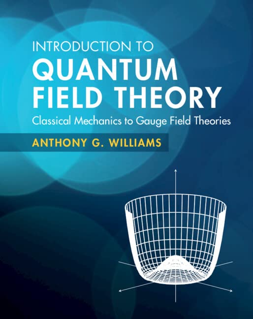 Introduction To Quantum Field Theory Classical Mechanics To Gauge Field Theoriessolutions Manual For Teachers Ethan N Carragher