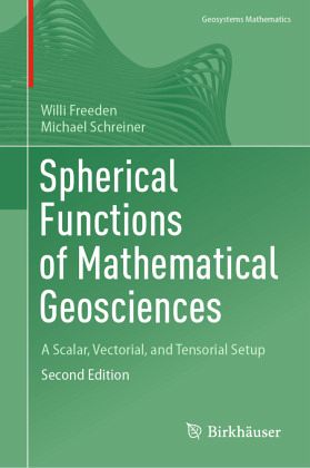 Spherical Functions Of Mathematical Geosciences A Scalar Vectorial And Tensorial Setup Second Edition 2nd Edition Willi Freeden Michael Schreiner