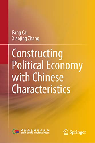 Constructing Political Economy With Chinese Characteristics Fang Cai