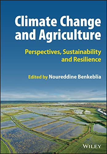 Climate Change And Agriculture Perspectives Sustainability And Resilience Noureddine Benkeblia