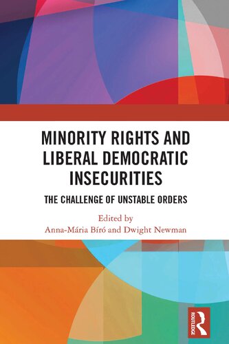 Minority Rights And Liberal Democratic Insecurities The Challenge Of Unstable Orders Annamria Br