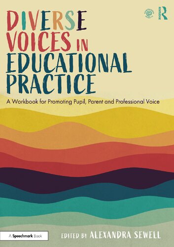 Diverse Voices In Educational Practice A Workbook For Promoting Pupil Parent And Professional Voice Alexandra Sewell