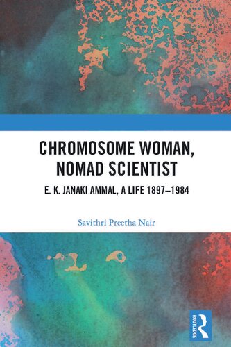 Chromosome Woman Nomad Scientist E K Janaki Ammal A Life 18971984 Savithri Preetha Nair