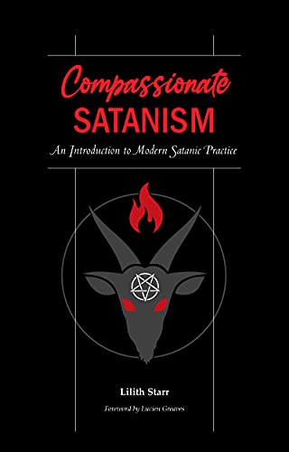 Compassionate Satanism An Introduction To Modern Satanic Practice Lilith Starr