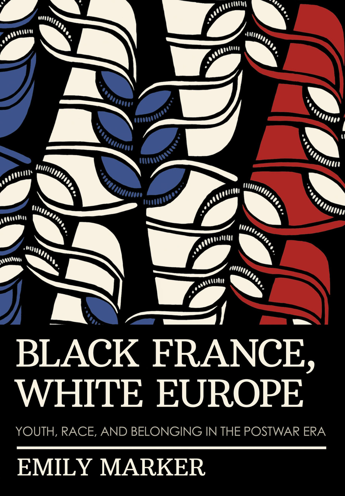 Black France White Europe Youth Race And Belonging In The Postwar Era Emily Marker