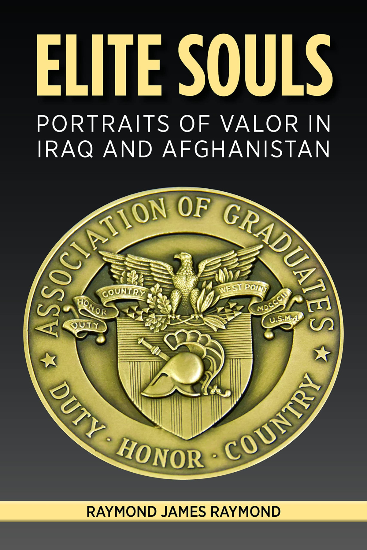 Elite Souls Portraits Of Valor In Iraq And Afghanistan Raymond James Raymond