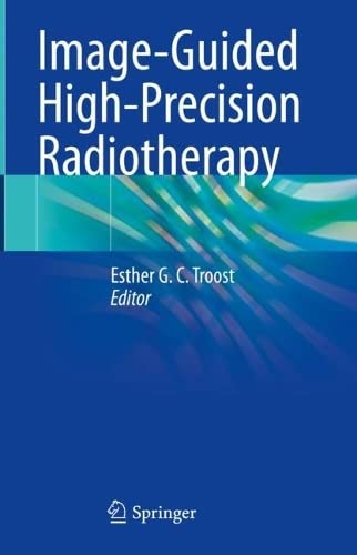 Imageguided Highprecision Radiotherapy Esther G C Troost