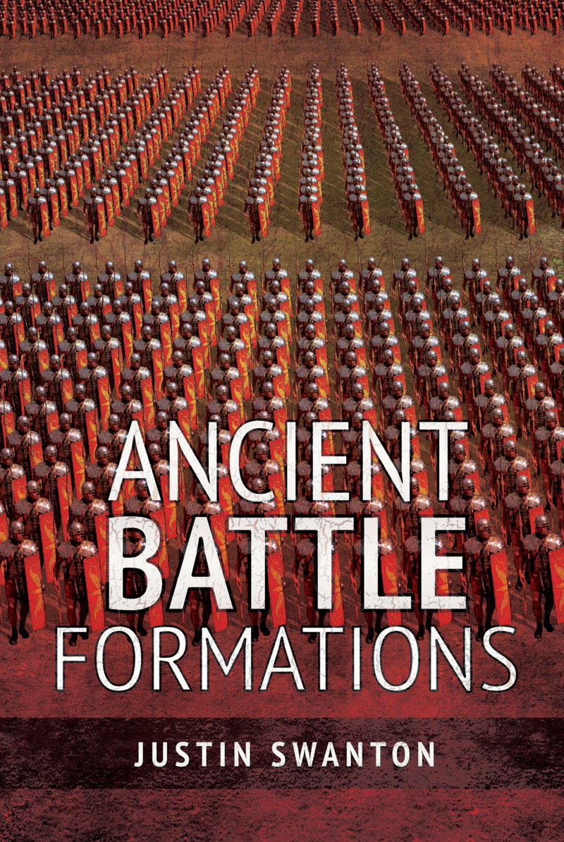 Ancient Battle Formations Justin Swanton